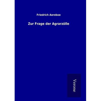 Zur Frage der Agrarzölle, Gebundene Ausgabe von Friedrich Aereboe, BoD - Books on Demand