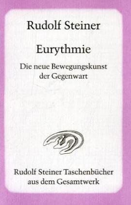 Rudolf Steiner - Eurythmie, Die neue Bewegungskunst der Gegenwart - Preis vom 01.10.2026 17:08:56 h