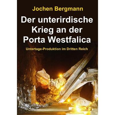 Der unterirdische Krieg an der Porta Westfalica, Taschenbuch von Jochen Bergmann, Epubli, 978-3-7418-1458-7