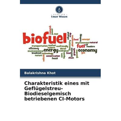 Charakteristik eines mit Geflügelstreu-Biodieselgemisch betriebenen CI-Motors, Taschenbuch von Balakrishna Khot, Verlag Unser Wissen,