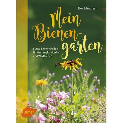 Mein Bienengarten, Taschenbuch von Elke Schwarzer, Verlag Eugen Ulmer