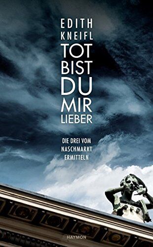 Edith Kneifl - Tot bist du mir lieber. Die Drei vom Naschmarkt ermitteln - Preis vom 11.10.2026 15:43:13 h