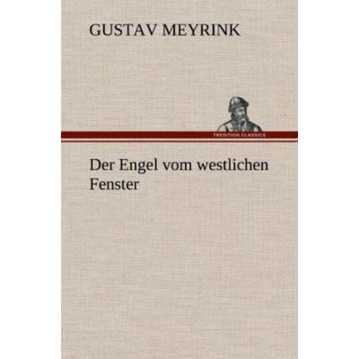Der Engel vom westlichen Fenster, Gebundene Ausgabe von Gustav Meyrink, Tredition, 978-3-8472-5716-5