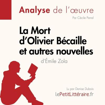 La Mort d'Olivier Bécaille et autres nouvelles de Émile Zola (Fiche de lecture) - LePetitLitteraire,Cécile Perrel, Audio, 9782808032049