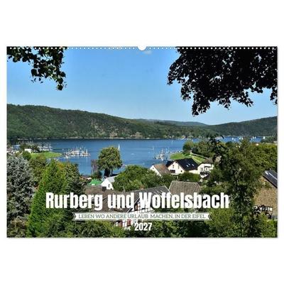Rurberg und Woffelsbach - Leben wo andere Urlaub machen, in der Eifel (Wandkalender 2027 DIN A2 quer), CALVENDO Monatskalender