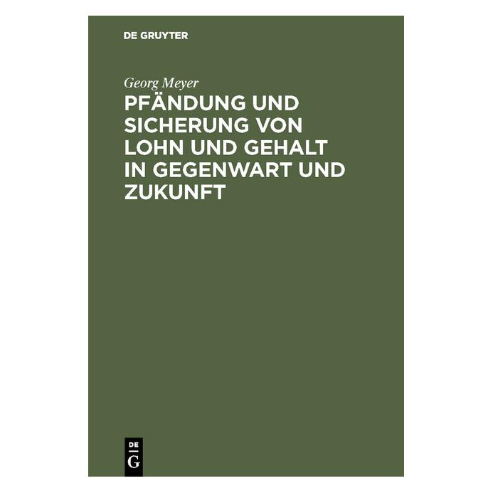 De Gruyter Meyer:Pfändung und Sicherung von Lohn u (Deutsch, Hardcover, Georg Meyer) (67772802)