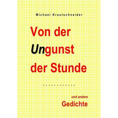 Von der Ungunst der Stunde, Taschenbuch von Michael Krautschneider, Epubli, 978-3-7575-6786-6