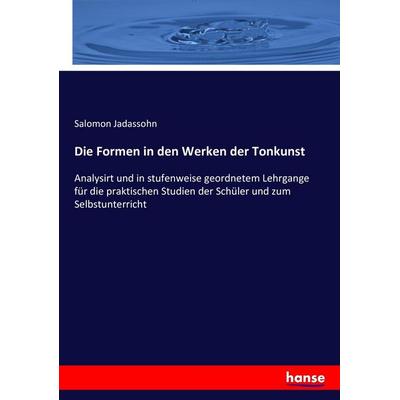 Die Formen in den Werken der Tonkunst, Taschenbuch von Salomon Jadassohn, Hansebooks, 978-3-7433-5570-5