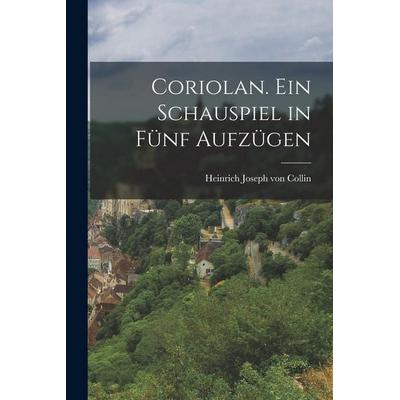 Coriolan. Ein Schauspiel in fünf Aufzügen, Taschenbuch von , Hutson Street Press, 978-1-01-782573-2