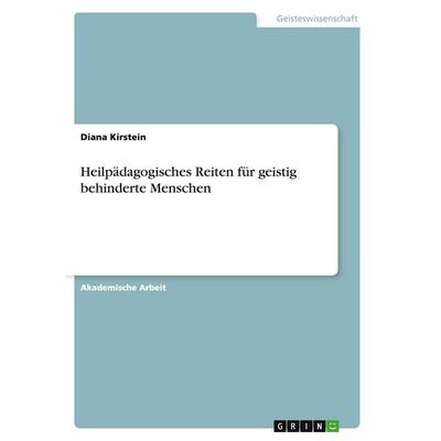 Heilpädagogisches Reiten für geistig behinderte Menschen, Taschenbuch von Diana Kirstein, GRIN, 978-3-668-13674-8