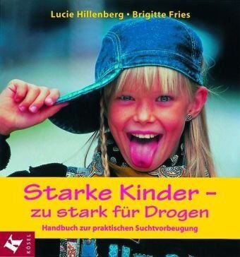 Lucie Hillenberg - Starke Kinder - zu stark für Drogen: Handbuch zur praktischen Suchtvorbeugung - Preis vom 15.10.2026 23:06:25 h