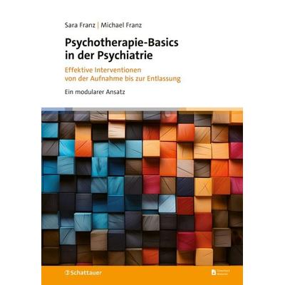 Psychotherapie-Basics in der Psychiatrie, Taschenbuch von Sara Franz,Michael Franz, Schattauer, 978-3-608-40177-6