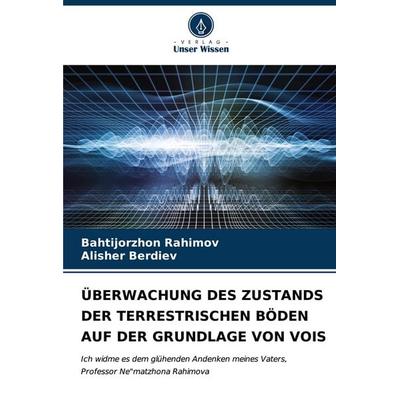 ÜBERWACHUNG DES ZUSTANDS DER TERRESTRISCHEN BÖDEN AUF DER GRUNDLAGE VON VOIS, Taschenbuch von Bahtijorzhon Rahimov,Alisher Berdiev, Verlag Unser