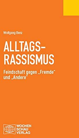 Wolfgang Benz - Alltagsrassismus: Feindschaft gegen „Fremde“ und „Andere“ (Politisches Fachbuch) - Preis vom 11.10.2026 03:10:56 h