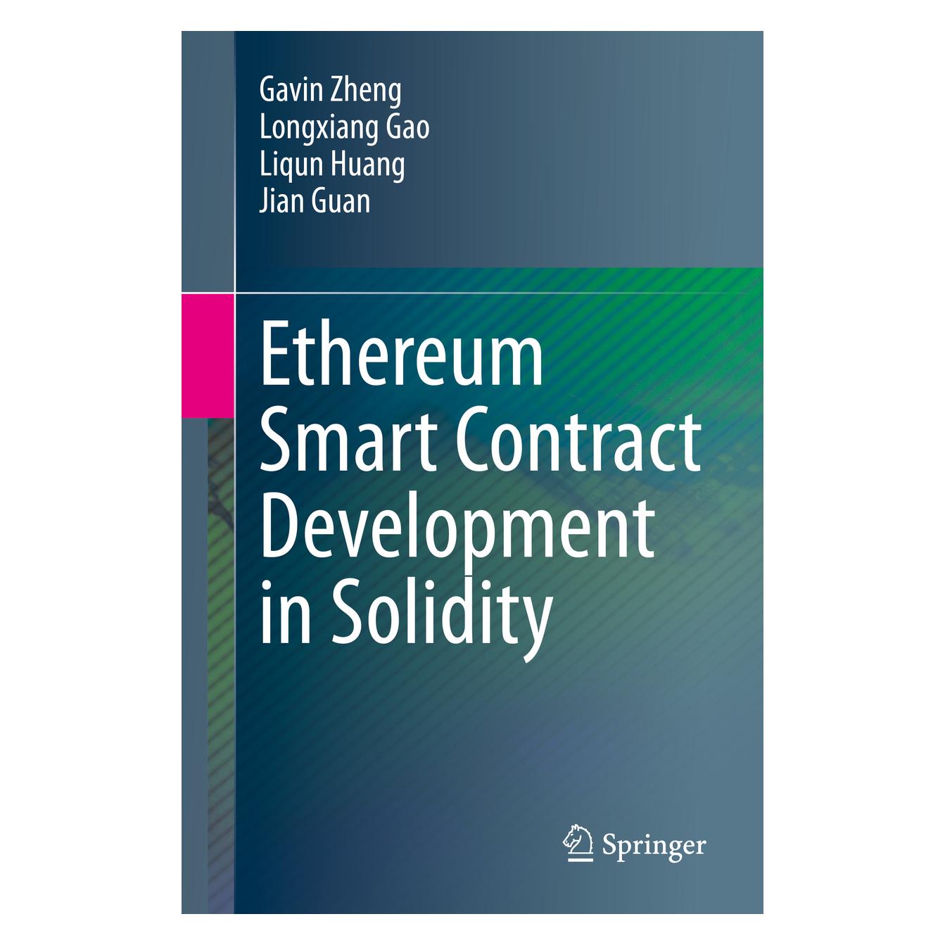 Springer Ethereum Smart Contract Development in Solidity (Englisch, Softcover, Gavin Zheng, Jian Guan, Liqun Huang, Longxiang Gao) (56139048)