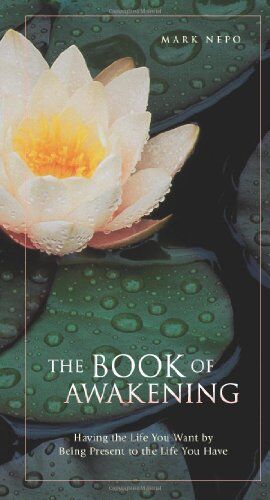 Mark Nepo - The Book of Awakening: Having the Life You Want by Being Present to the Life You Have - Preis vom 30.09.2026 22:30:23 h