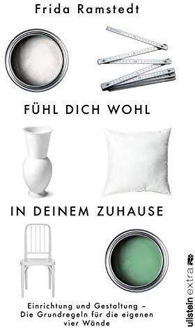 Frida Ramstedt - Fühl dich wohl in deinem Zuhause: Einrichtung und Gestaltung - Die Grundregeln für die eigenen vier Wände - Preis vom 11.10.2026 03:10:56 h