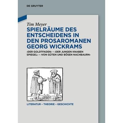 Spielräume des Entscheidens in den Prosaromanen Georg Wickrams, Gebundene Ausgabe von Tim Meyer, De Gruyter, 978-3-11-223891-2