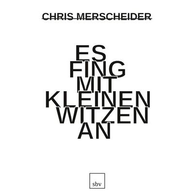 Es fing mit kleinen Witzen an, Gebundene Ausgabe von Chris Merscheider, Tolino media, 978-3-8194-6618-2