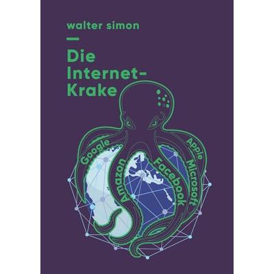 Die Internet-Krake, Taschenbuch von Walter Simon, BoD – Books on Demand, 978-3-7386-0500-6