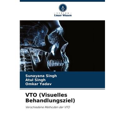 VTO (Visuelles Behandlungsziel), Taschenbuch von Sunayana Singh,Atul Singh,Omkar Yadav, Verlag Unser Wissen, 978-620-7-72981-4