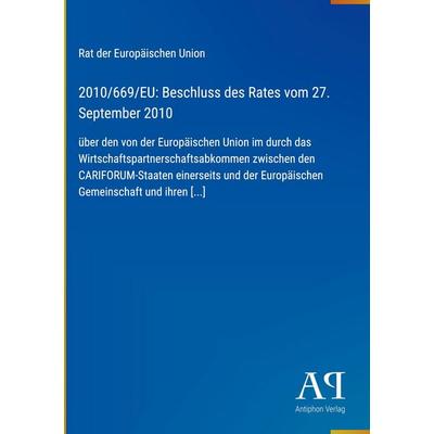 2010/669/EU: Beschluss des Rates vom 27. September 2010, Gebundene Ausgabe von Rat der Europäischen Union, Antiphon Verlag, 978-3-387-98476-7