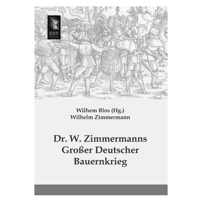 EHV-History Dr. W. Zimmermanns Grosser Deutscher Bauernkrieg (Deutsch, Softcover, Wilhelm Zimmermann) (7369980)