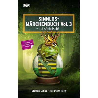 Sinnlos-Märchenbuch Vol. 3, Taschenbuch von Steffen Lukas,Maximilian Reeg, BoD – Books on Demand, 978-3-7543-9597-4