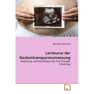 Art, M: Lernkurve der Nackentransparenzmessung, Taschenbuch von Mercedes Juliana Art, VDM, 978-3-639-28931-2