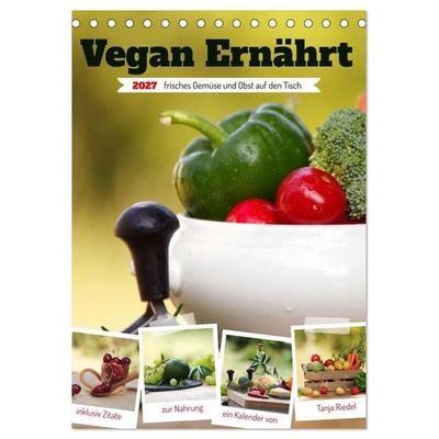 Vegan Ernährt - frisches Gemüse und Obst auf den Tisch (Tischkalender 2027 DIN A5 hoch), CALVENDO Monatskalender