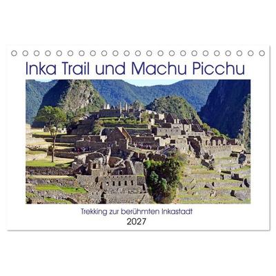 Inka Trail und Machu Picchu, Trekking zur berühmten Inkastadt (Tischkalender 2027 DIN A5 quer), CALVENDO Monatskalender
