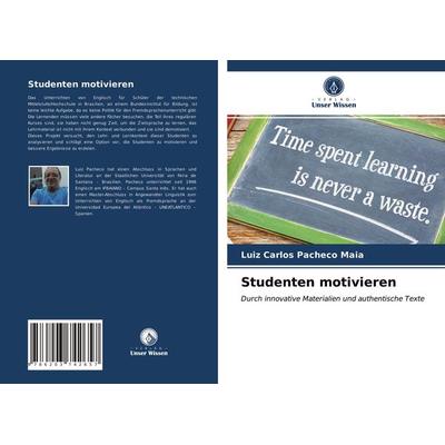Studenten motivieren, Taschenbuch von Luiz Carlos Pacheco Maia, Verlag Unser Wissen, 978-620-3-74265-7