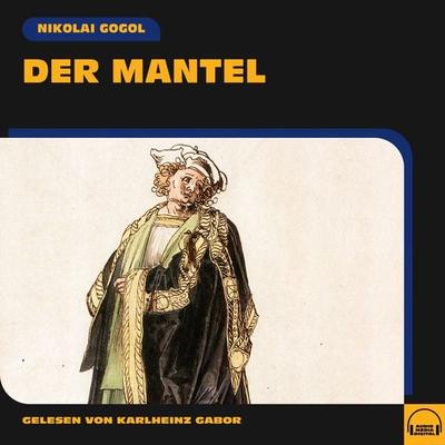 Der Mantel - Nikolai Wassiljewitsch Gogol, Audio, 9783991578659