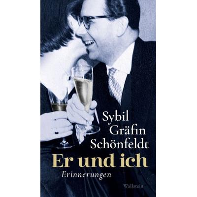 Er und ich, Gebundene Ausgabe von Sybil Gräfin Schönfeldt, Wallstein Erfolgstitel - Belletristik und Sachbuch, 978-3-8353-5395-4
