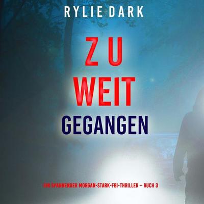 Zu weit gegangen (Ein spannender Morgan-Stark-FBI-Thriller – Buch 3) - Rylie Dark, Audio, 9798341592957