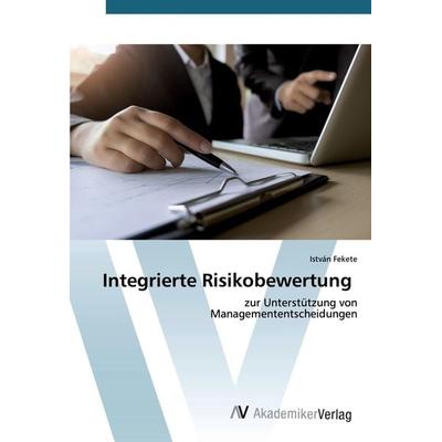 Integrierte Risikobewertung, Taschenbuch von István Fekete, AV Akademikerverlag, 978-620-2-22706-3