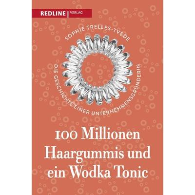 100 Millionen Haargummis – und ein Wodka Tonic, Taschenbuch von Sophie Trelles-Tvede, Redline