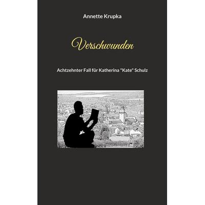Verschwunden, Taschenbuch von Annette Krupka, BoD – Books on Demand, 978-3-7578-1444-1