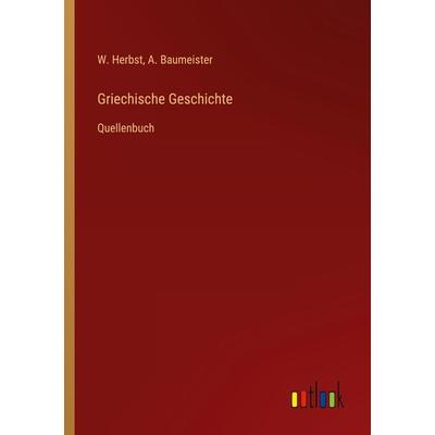 Griechische Geschichte, Taschenbuch von W. Herbst,A. Baumeister, Outlook, 978-3-368-49434-6