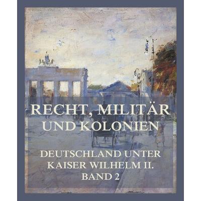Recht, Militär und Kolonien, Taschenbuch von Konrad Hellwig,Hermann Lucas,jur. Oskar Hamm,Karl Stengel,jur. Theodor Niemeyer, Jazzybee Verlag,