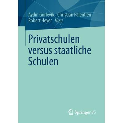Privatschulen versus staatliche Schulen, Taschenbuch von , Springer Fachmedien Wiesbaden GmbH, 978-3-531-18199-8