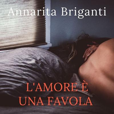 L'amore è una favola - Annarita Briganti, Audio, 9789179093518