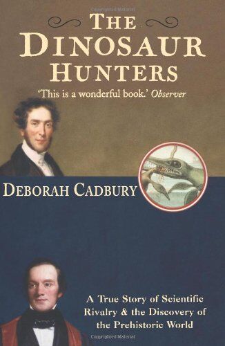 Deborah Cadbury - Dinosaur Hunters: A True Story of Scientific Rivalry and the Discovery of the Prehistoric World - Preis vom 30.09.2026 09:01:18 h