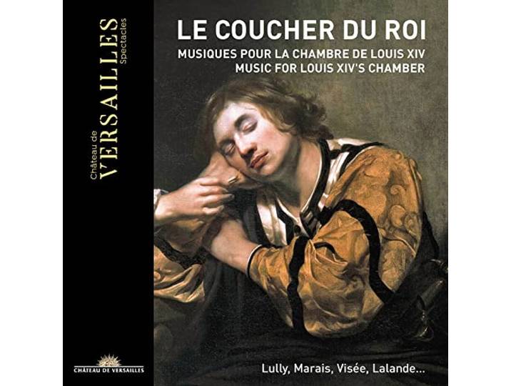Le Coucher du Roi: Music for Louis XIV'S Chamber