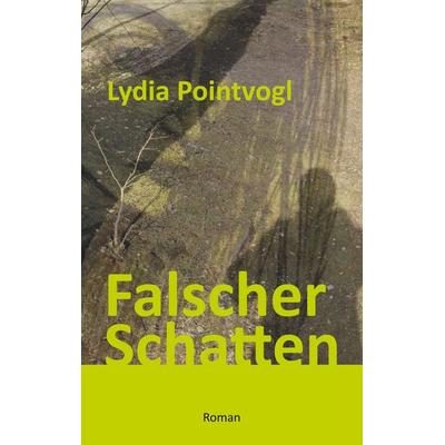 Falscher Schatten, Taschenbuch von Lydia Pointvogl, BoD – Books on Demand, 978-3-7494-7070-9