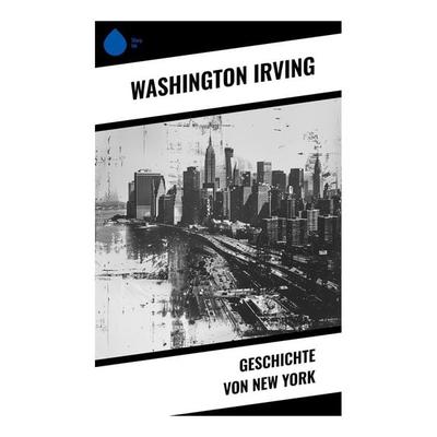 Geschichte von New York, Taschenbuch von Washington Irving, Sharp Ink, 978-80-283-4544-0