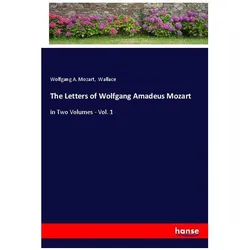 The Letters of Wolfgang Amadeus Mozart, Belletristik von Wolfgang Amadeus Mozart