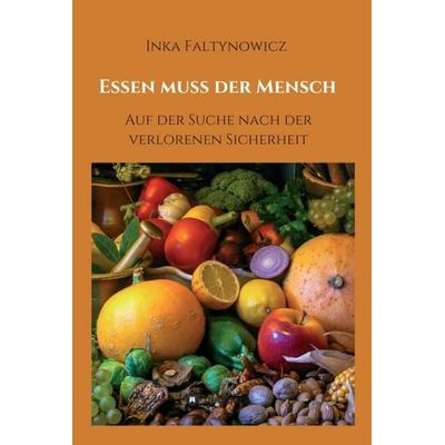 Essen muss der Mensch, Gebundene Ausgabe von Inka Faltynowicz, Tredition, 978-3-7469-0017-9