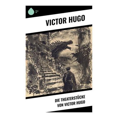 Die Theaterstücke von Victor Hugo, Taschenbuch von Victor Hugo, Sharp Ink, 978-80-283-4433-7