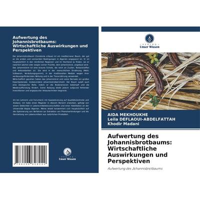Aufwertung des Johannisbrotbaums: Wirtschaftliche Auswirkungen und Perspektiven, Taschenbuch von Aida Mekhoukhe,Leila Deflaoui-Abdelfattah,Khodir